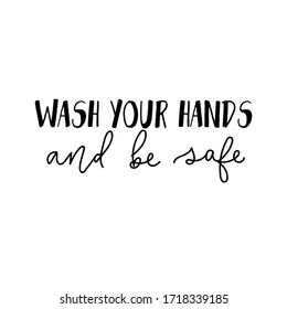 Wash your hands and be safe inspirational lettering vector illustration. Handwritten recommendation text flat style. Word of advice concept. Isolated on white background