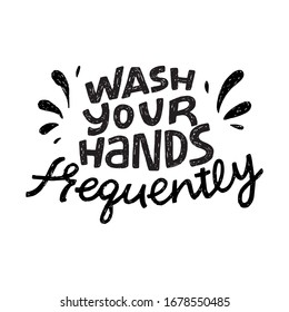 Wash Your Hands Frequently hand lettering phrase. Black and white hand drawn call to action inscription for social media Corona virus, covid-19 pandemic prevention