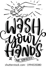 Wash Your Hands. Funny Bathroom Lettering Quotes Inspirational For Printable, Poster, Wall Sticker, Toilet Sign, Bathroom Sign. Virus Prevention