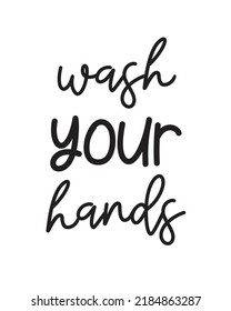 Wash Your Hands - Funny Bathroom Quote Lettering On White Background