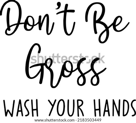 Wash your hands, funny bathroom sign, Don’t be gross, cut file printable, Cricut and Silhouette, Digital Download, Bathroom, Farmhouse, Typography, Vector