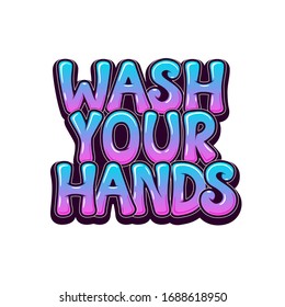 Wash your hands - graffiti design for banners, posters, signs. Bubble font. Isolated quote with on white background. Vector.