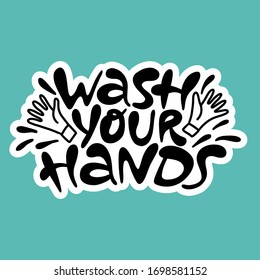 Wash your hands- hand drawn lettering. Coronavirus prevention poster with healthy rule. Sticker for social media content. Modern stylized typography. Vector illustration design.
