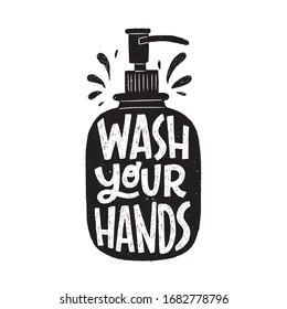 Wash Your Hands hand lettering phrase in soap dispenser silhouette. Hand drawn illustration with call to action inscription for social media, news, blog, poster, card. Corona virus pandemic prevention