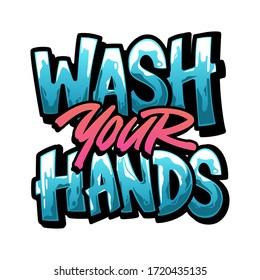 Wash Your Hands Lettering Vector Illustration. Graffiti, Typography, Tagline, Covid19, Corona Virus