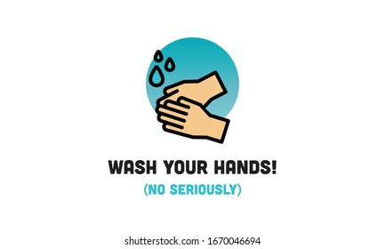 Wash your hands no seriously funny poster design