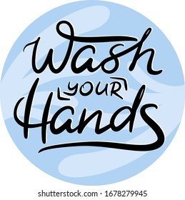 wash your hands on the background of a blue circle with water splashes in the style of lettering, rules of daily hygiene, beware of coronavirus, design print for a poster, banner, logo 