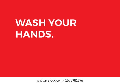 Wash your hands to prevent corona virus infection.  Warning sign with message - vector illustration. Simple messege for people to stay safe while pandemic going.