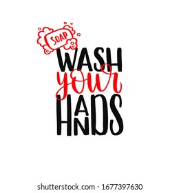 Wash your hands - uplifting concept of coronavirus quarantine. Coronavirus COVID-19 in the world. Modern calligraphy lettering quote. Vector template for posters, banners, advertising.