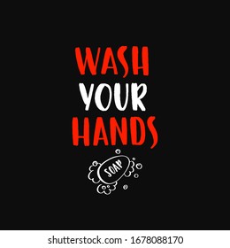 Wash your hands - uplifting concept of coronavirus quarantine. Coronavirus COVID-19 in the world. Modern calligraphy lettering quote. Vector template for posters, banners, advertising.
