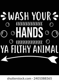 Wash your hands ya filthy animal - EPS file for cutting machine. You can edit and print this vector art with EPS editor.