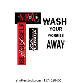 "Wash your worries away" writing typography, tee shirt graphics,Black and white slogan.t-shirt printing.Can be used on t-shirts, hoodies, mugs, posters and any other merchandise.