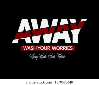 "Wash Your Worries Away" writing typography, tee shirt graphics,Black and white slogan.t-shirt printing.Can be used on t-shirts, hoodies, mugs, posters and any other merchandise.