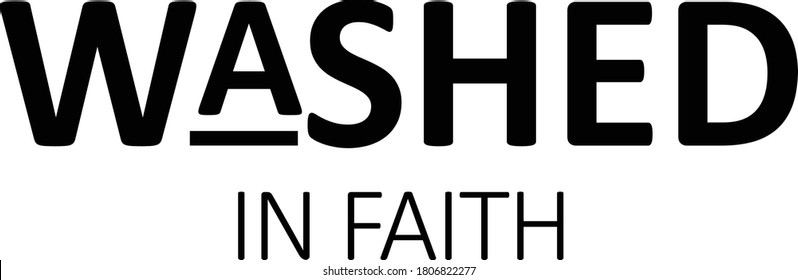 Washed in faith, Christian faith, Typography for print or use as poster, card, flyer or T Shirt