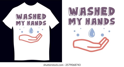 Washed My Hands typography t shirt design