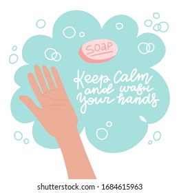 Washing hands with soap and water. Method of protection against spread of coronavirus COVID-19. Two palms in soapy foam. Keep calm and wash hands - lettering. Hand drawn flat vector illustration
