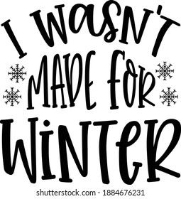 I wasn't made for winter svg winter 