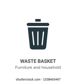 Waste basket vector icon on white background. Flat vector waste basket icon symbol sign from modern furniture and household collection for mobile concept and web apps design.
