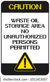 Waste oil storage area.
Caution.No unauthorized persons permitted.