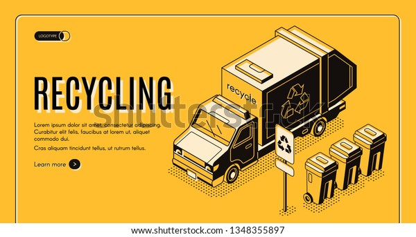 Waste recycling service isometric vector web\
banner. Sanitation truck picking up, collecting sorted garbage from\
recycle cans illustration. Ecological, sustainable environment\
initiative landing page