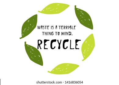 Waste is a terrible things to mind. Recycle. Zero waste sign. Hand lettering illustration for your design.