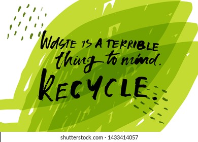 Waste is a terrible things to mind. Recycle. Zero waste sign. Hand lettering illustration for your design.