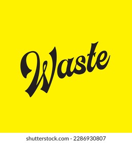 waste text on yellow background.