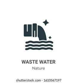 Waste water glyph icon vector on white background. Flat vector waste water icon symbol sign from modern nature collection for mobile concept and web apps design.
