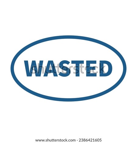 Wasted Stamp In Blue Line Oval Shape For Sign Information
