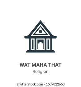 Wat maha that glyph icon vector on white background. Flat vector wat maha that icon symbol sign from modern religion collection for mobile concept and web apps design.