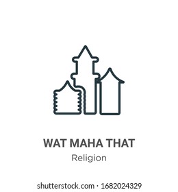 Wat maha that outline vector icon. Thin line black wat maha that icon, flat vector simple element illustration from editable religion concept isolated stroke on white background