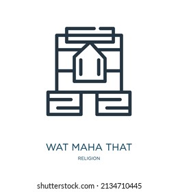 wat maha that thin line icon. buddha, old linear icons from religion concept isolated outline sign. Vector illustration symbol element for web design and apps.