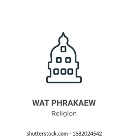 Wat phrakaew outline vector icon. Thin line black wat phrakaew icon, flat vector simple element illustration from editable religion concept isolated stroke on white background