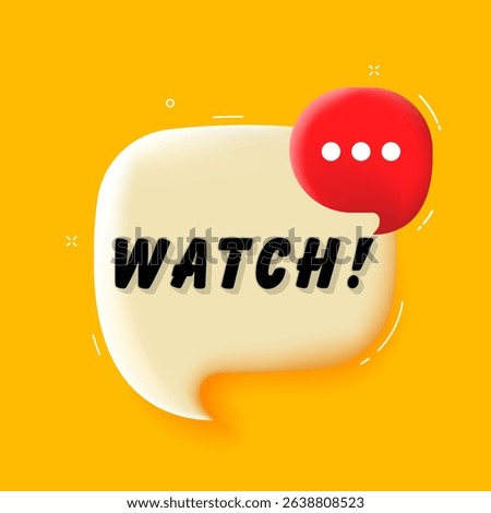 Watch. 3D speech bubble with bold lettering. Colorful pop art style. Vector illustration for business, motivation, and advertising.