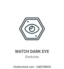 Watch dark eye outline vector icon. Thin line black watch dark eye icon, flat vector simple element illustration from editable gestures concept isolated stroke on white background
