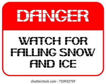 Watch for falling snow and ice.
Danger, a poster warning of the possibility of a health hazard, external impact.