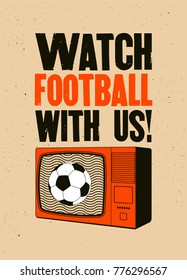 Watch Football With Us! Football On TV. Sports Bar Typographic Vintage Style Poster. Retro Vector Illustration.
