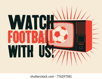 Watch Football With Us! Football On TV. Sports Bar Typographic Vintage Style Poster. Retro Vector Illustration.