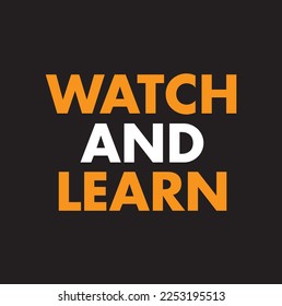 watch and learn text on black background.