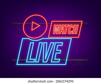 Watch Live Badge, Icon, Stamp, Logo. Neon Icon. Vector Illustration