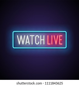 Watch Live Neon Signboard. Vector Illustration.