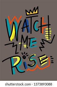 watch me rise,t-shirt design vector illustration