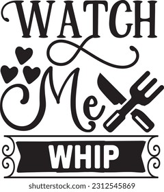 watch me whip svg, Kitchen SVG Design, Kitchen quotes design svg