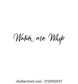 Watch me Whip. VECTOR HAND LETTERING TYPOGRAPHY ABOUT FOOD