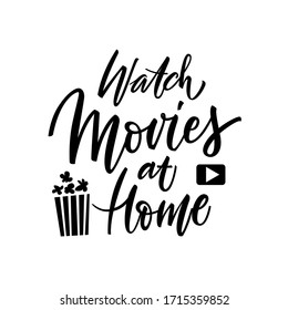 Watch movies at home - hand lettering phrase on white background. Vector illustration for print, social, poster, sticker, web, logo