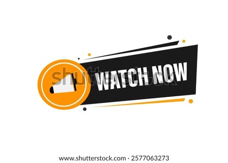 watch now, Button for websites, Design Element, learn, stay, template, tuned, design, level, sign, speech, bubble  banner, modern, symbol, click. 
