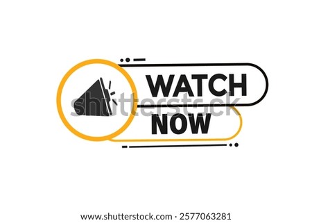 watch now, Button for websites, Design Element, learn, stay, template, tuned, design, level, sign, speech, bubble  banner, modern, symbol, click. 
