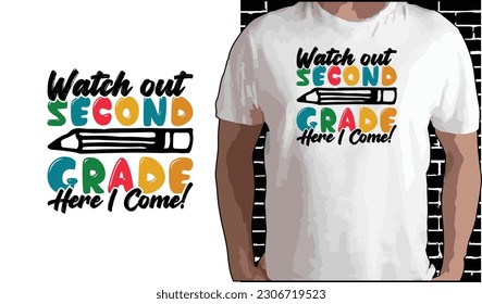 Watch Out 2nd Grade Here I Come T shirt Design, Quotes about Back To School, Back To School shirt, Back To School typography T shirt design