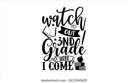 Watch out 3nd grade here I come - School T-Shirt Design, Vector typography for posters, stickers, Cutting Cricut and Silhouette, banner, card Templet, flyer and mug.