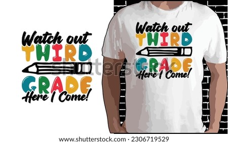 Watch Out 3rd Grade Here I Come T shirt Design, Quotes about Back To School, Back To School shirt, Back To School typography T shirt design